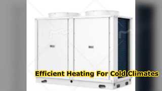 Efficient Low Temperature Heat Pumps For Cold Climates